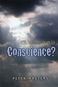 Qu’est ce que la Conscience ?