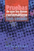 Pruebas de que los dones carismáticos han cesado 