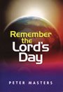 Remember the Lord’s Day 