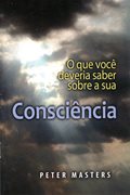 O que Você Deveria Saber Sobre a sua Consciência?