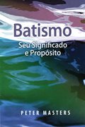 Batismo, seu Significado e Propósito