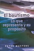 El bautismo: Lo que representa y su propósito