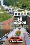 Les Obstacles que Rencontrent ceux qui Cherchent le Seigneur 