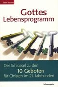 Gottes Lebensprogramm - Der Schlüssel zu den 10 Geboten für Christen im 21. Jahrhundert